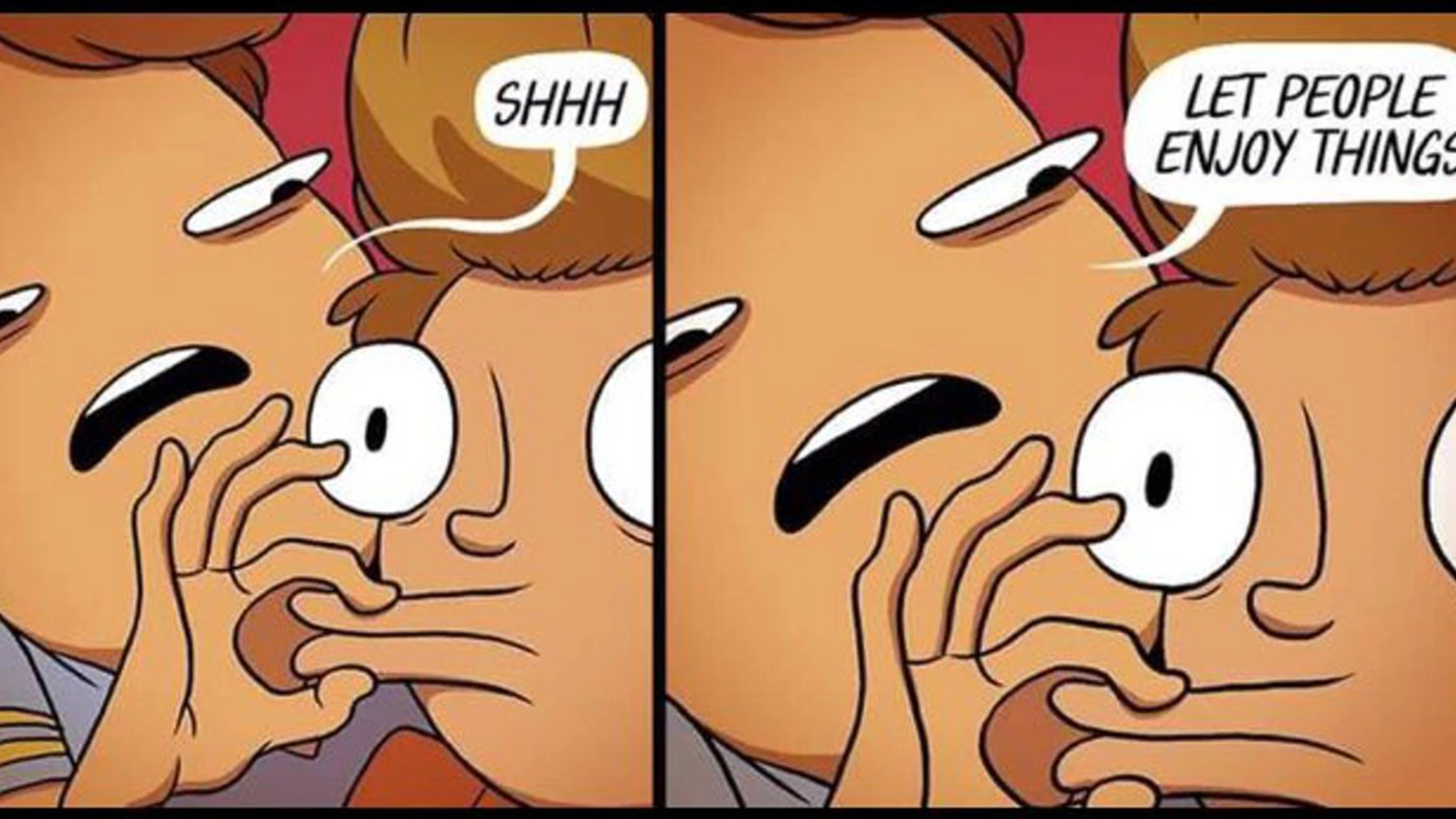 "Let people enjoy things."